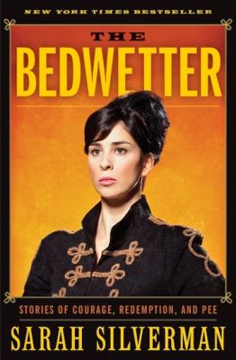 The bedwetter : stories of courage, redemption, and pee /