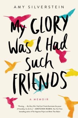 My glory was I had such friends : a memoir /
