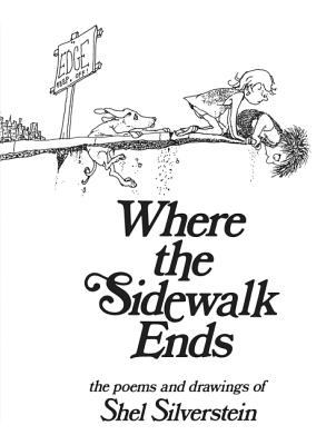 Where the sidewalk ends : the poems & drawings of Shel Silverstein.
