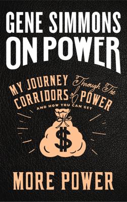 On power : my journey through the corridors of power and how you can get more power /
