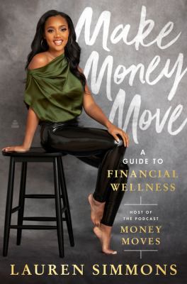 Make money move : a guide to financial wellness /