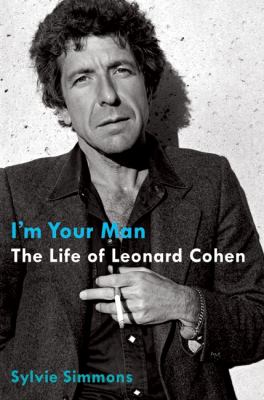 I'm your man : the life of Leonard Cohen /