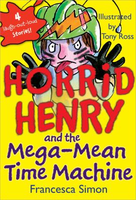 Horrid Henry and the mega-mean time machine /