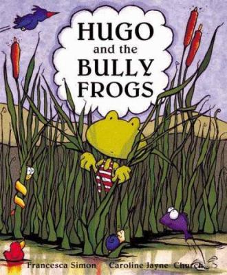 Hugo and the bullyfrogs /