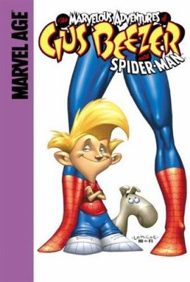 The marvelous adventures of Gus Beezer with Spider-Man /