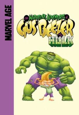 The marvelous adventures of Gus Beezer with the Hulk /