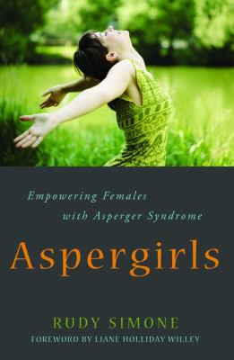 Aspergirls [ebook] : Empowering females with asperger syndrome.
