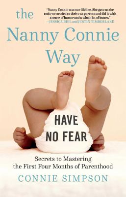 The Nanny Connie way : secrets to mastering the first four months of parenthood /