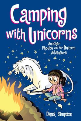 Camping with unicorns : another Phoebe and her unicorn adventure /