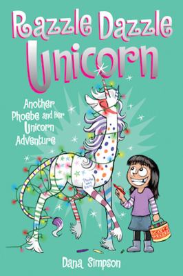 Phoebe and her unicorn. 4, Razzle dazzle unicorn : another Pheobe and her unicorn adventure /