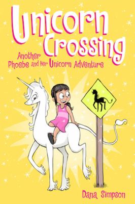 Unicorn crossing : another Phoebe and her unicorn adventure /