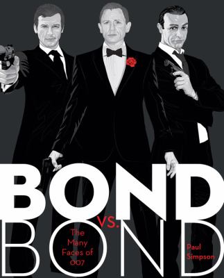 Bond vs. Bond : the many faces of 007 /
