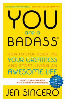 You are a bad ass : how to stop doubting your greatness and start living an awesome life /