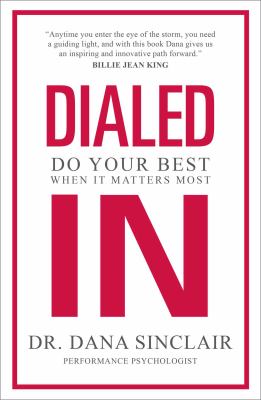 Dialed in : do your best when it matters most /