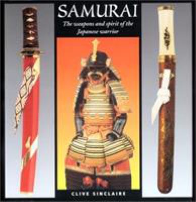Samurai : the weapons and spirit of the Japanese warrior /