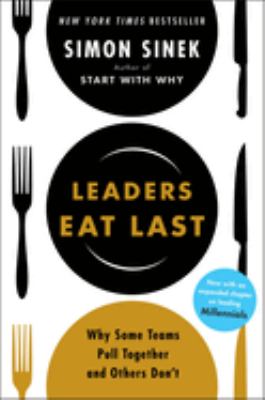 Leaders eat last : why some teams pull together and others don't /