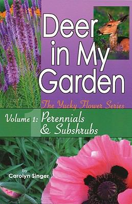 Deer in my garden. Vol. 1, Perennials & subshrubs /