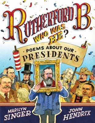 Rutherford B., who was he? : poems about our presidents /