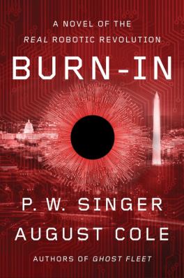 Burn-in : a novel of the real robotic revolution /