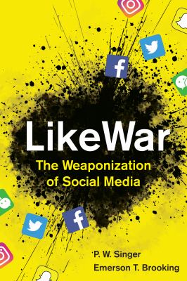 Likewar : the weaponization of social media /