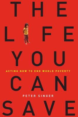 The life you can save : acting now to end world poverty /