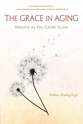 The grace in aging : awaken as you grow older /