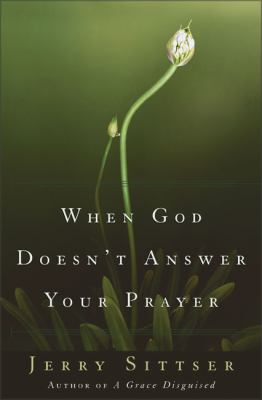 When God doesn't answer your prayer /