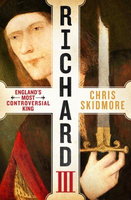 Richard III : England's most controversial king /
