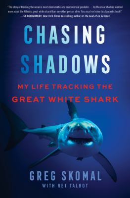 Chasing shadows : my life tracking the great white shark /