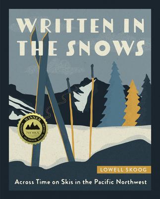 Written in the snows : across time on skis in the Pacific Northwest /