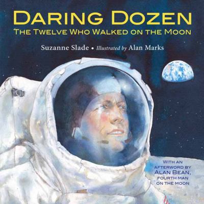 Daring dozen : the twelve who walked on the moon /