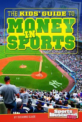 The kids' guide to money in sports /