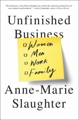 Unfinished business : women men work family /