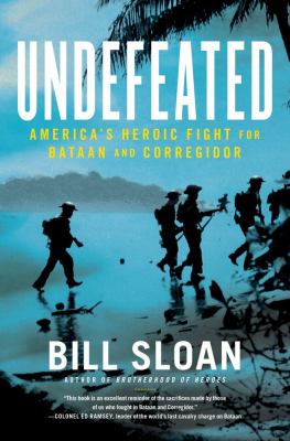Undefeated : America's heroic fight for Bataan and Corregidor /