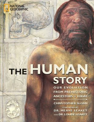The human story : our evolution from prehistoric ancestors to today /