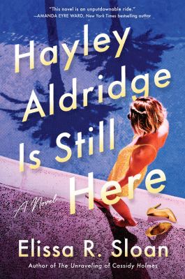 Hayley Aldridge is still here : a novel /
