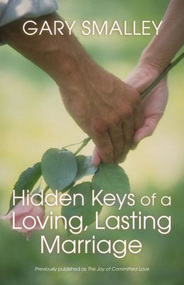 Hidden keys of a loving, lasting marriage : a valuable guide to knowing, understanding, and loving each other /