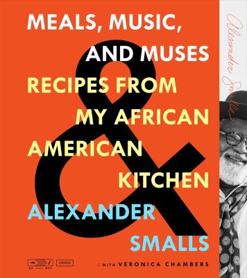 Meals, music, and muses : recipes from my African American kitchen /