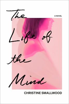 The life of the mind : a novel /