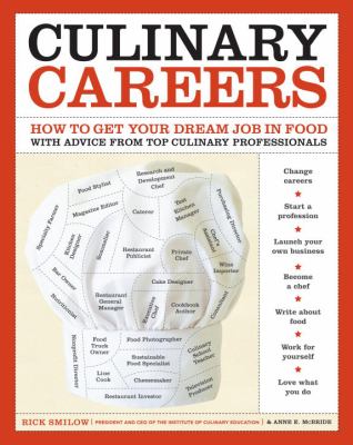 Culinary careers : how to get your dream job in food with advice from top culinary professionals /
