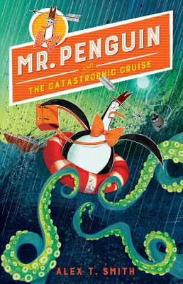 Mr. Penguin and the catastrophic cruise /