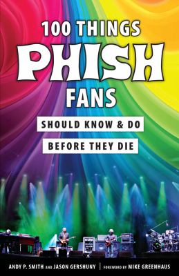 100 things Phish fans should know & do before they die /
