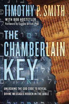 The chamberlain key : unlocking the God code to reveal divine messages hidden in the Bible /