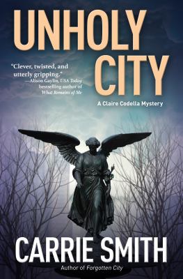 Unholy city : a Claire Codella mystery /