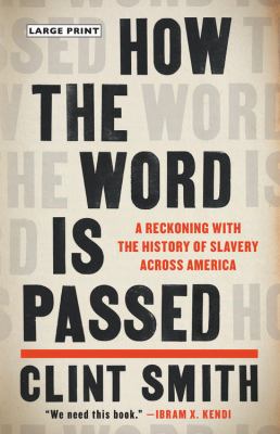 How the word is passed [large type] : a reckoning with the history of slavery across America /