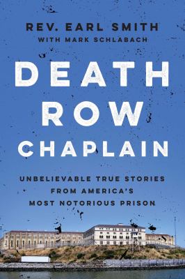 Death row chaplain : unbelievable true stories from America's most notorious prison /