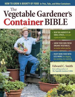 The vegetable gardener's container bible /