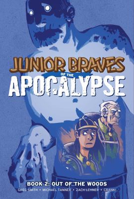 Junior Braves of the apocalypse. Book 2, Out of the woods /