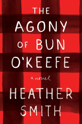The agony of Bun O'Keefe : a novel /