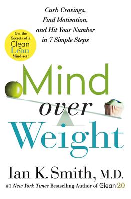 Mind over weight : curb cravings, find motivation, and hit your number in 7 simple steps /